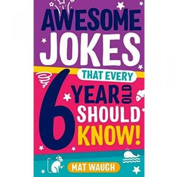 Awesome Jokes That Every 6 Year Old Should Know!: Bucketloads of rib ticklers, tongue twisters and side splitters: 2