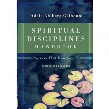 Spiritual Disciplines Handbook: Practices That Transform Us