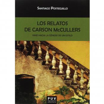 Relatos de Carson McCullers,Los: Viaje hacia la génesis de un estilo: 140 - Santiago Posteguillo