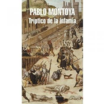 Tríptico de la infamia - Montoya, Pablo
