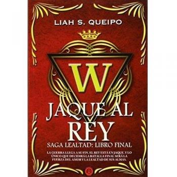 Jaque Al Rey IV: SAGA LEALTAD, LIBRO FINAL