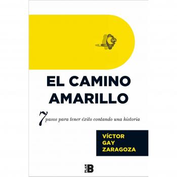 El Camino Amarillo: 7 pasos para tener éxito contando una historia