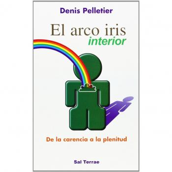 Arco iris interior, El: De la carencia a la plenitud: 58