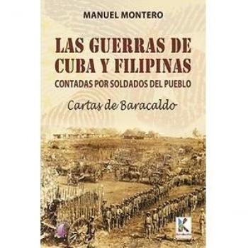 Las Guerras De Cuba Y Filipinas Contadas Por Los Soldados Del Pueblo. Cartas De Baracaldo