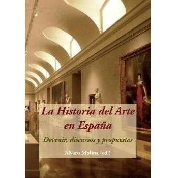 La Historia del Arte en España. Devenir, discursos y propuestas