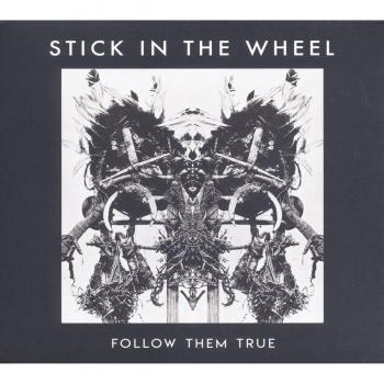 Stick In The Wheel - Follow Them True - 180gram Vinyl 2018 UK vinyl LP SITW007LP