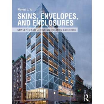 Skins, Envelopes, and Enclosures: Concepts for Designing Building Exteriors
