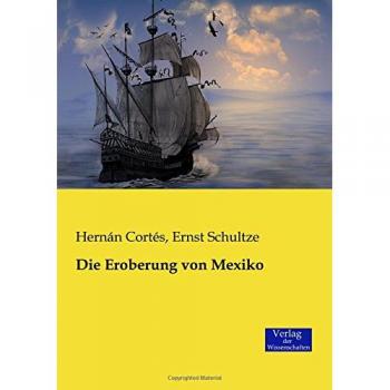 La Conquista de México: Hernán Cortés - Edición Especial