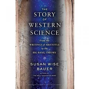 The Story of Science - From the Writings of Aristotle to the Big Bang Theory