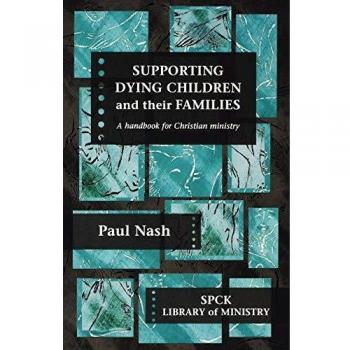 Supporting Dying Children and their Families: A Handbook For Christian Ministry