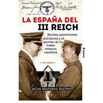 La España del III Reich: Espías, operaciones militares y el secreto de la bomba atómica española: 22