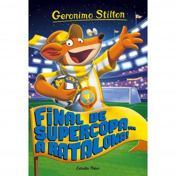 Final de Supercopa... a Ratalona!: Geronimo Stilton 65 - Geronimo Stilton