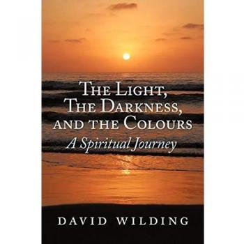 El Luz, la Oscuridad y los Colores: Un Viaje Espiritual - Edición en Tapa Blanda