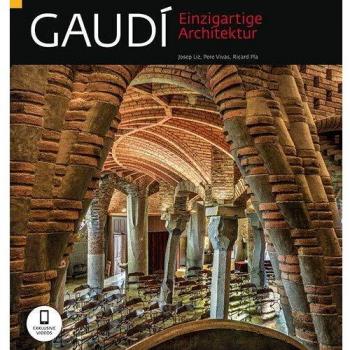 Gaudí. Einzigartige Architektur