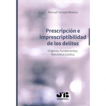 Prescripción e imprescriptibilidad de los delitos: Orígenes. Fundamentos. Naturaleza jurídica