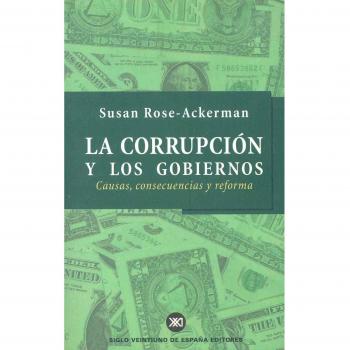 La corrupción y los gobiernos: Causas, consecuencias y reforma
