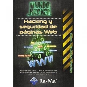 Hacking y seguridad de páginas Web - Ramos Varón, Antonio Ángel;Barbero Muñoz, Carlos Alberto;Martínez Sánchez, Rubén;García Moreno, Ángel;González Nava, Jesús María
