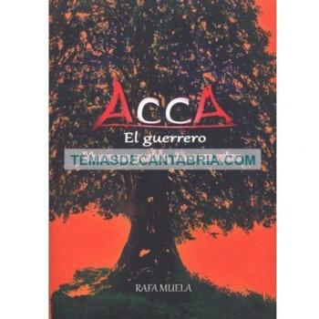 ACCA, EL GUERRERO.: MUERE UN PUEBLO, NACE UN REINO