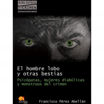 El hombre lobo y otras bestias - Francisco Pérez Abellán