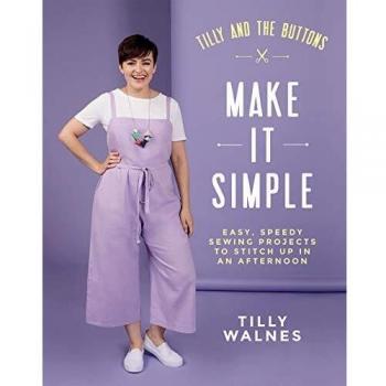 Tilly and the buttons make it simple easy speedy sewing projects to stitch up in an afternoon