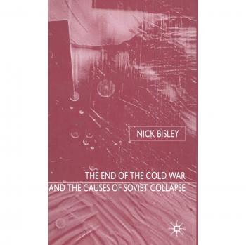 The End of the Cold War and the Causes of Soviet Collapse