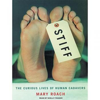 Stiff: The Curious Lives of Human Cadavers