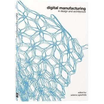 Digital Manufacturing: In Design and Architecture