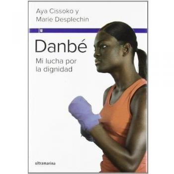 DANBÉ: LA LUCHA POR LA DIGNIDAD