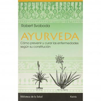 Ayurveda: Cómo prevenir y curar las enfermedades según su constitución
