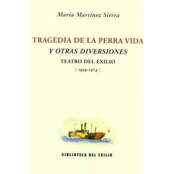 Tragedia De La Perra Vida,La: Teatro del Exilio