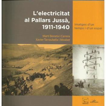 L'electricitat al Pallars Jussà, 1911-1940.: Imatges d'un temps i d'un espai.