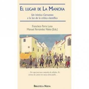 El Lugar De La Mancha: UN IRÓNICO CERVANTES A LA LUZ DE LA CRÍTICA CIENTÍFICA