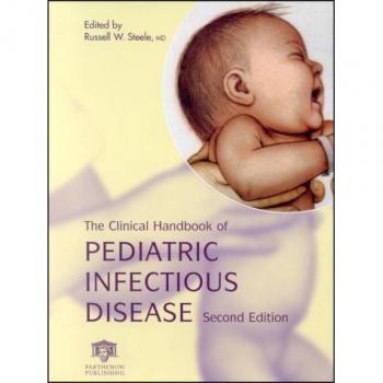 The Clinical Handbook of Pediatric Infectious Disease, Second Edition