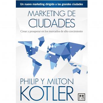 Marketing de ciudades: El Nuevo Marketing Dirigido a Las Grandes Ciudades