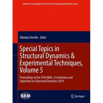 Special Topics in Structural Dynamics & Experimental Techniques, Volume 5: Proceedings of the 37th IMAC, A Conference and Exposition on Structural ... Society for Experimental Mechanics Series)
