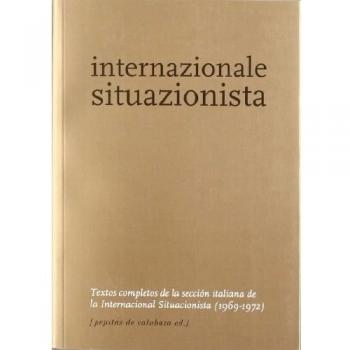 Internazionale Situazionista: Textos completos de la sección italiana de la Internacional Situacionista