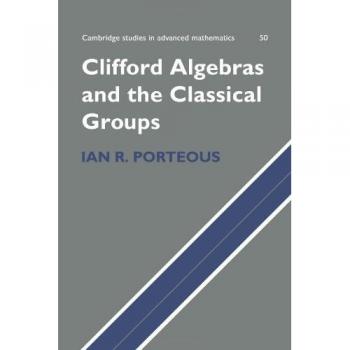 Álgebra de Clifford y Grupos Clásicos (Estudios de Cambridge en Matemáticas Avanzadas, Volumen 50) - Edición en Rústica