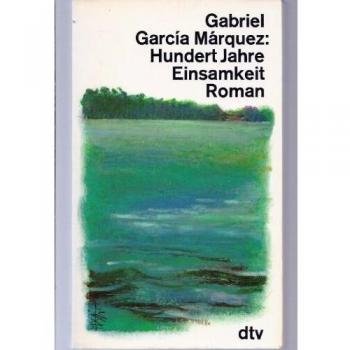 A Hundred Years of Solitude - Gabriel Garcia Marquez (German Edition)