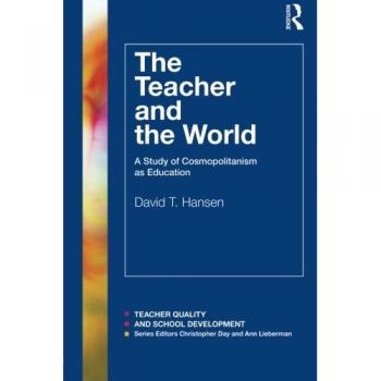 The Teacher and the World: A Study of Cosmopolitanism as Education