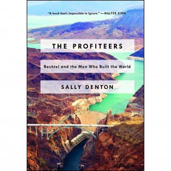 The Profiteers: Bechtel and the Men Who Built the World