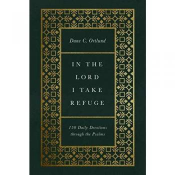 In the Lord I Take Refuge: 150 Daily Devotions through the Psalms