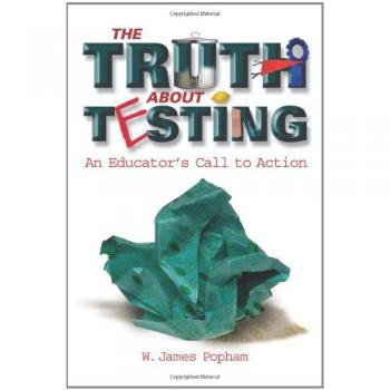 Truth About Testing: An Educator's Call to Action - Comprehensive Guide on Assessment Practices