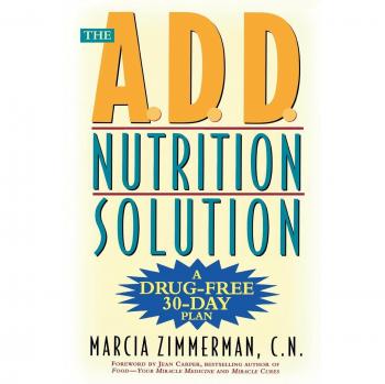 A.D.D. Nutrition Solution: 30-Day Drug-Free Plan by Marcia Zimmerman
