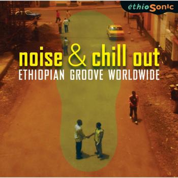 Ethiopian Groove Noise & Chill Out Compilation
