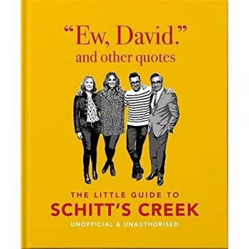 Ew, David, and Other Schitty Quotes: The Little Guide to Schitt's Creek: 5