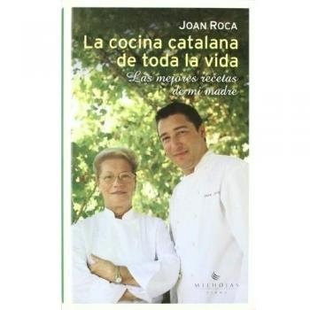 La Cocina Catalana De Toda La Vida: Las mejores recetas de mi madre: 10 - Joan Roca