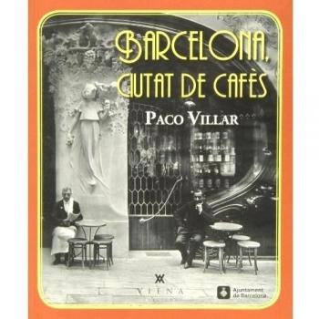 Barcelona. Ciutat De Cafès, 1880-1936