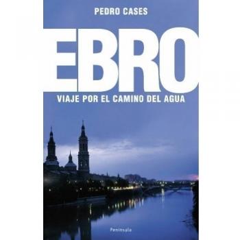 El Ebro: Viaje por el camino del agua