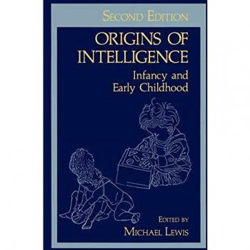 Origins of Intelligence: Infancy and Early Childhood - A Comprehensive Guide to Early Cognitive Development