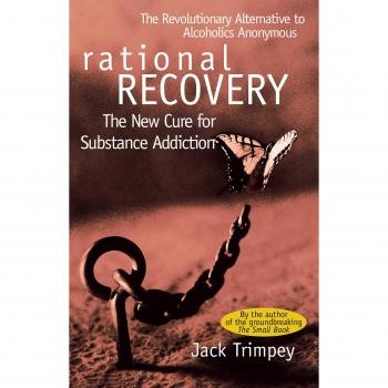 Rational Recovery: The New Cure for Substance Addiction